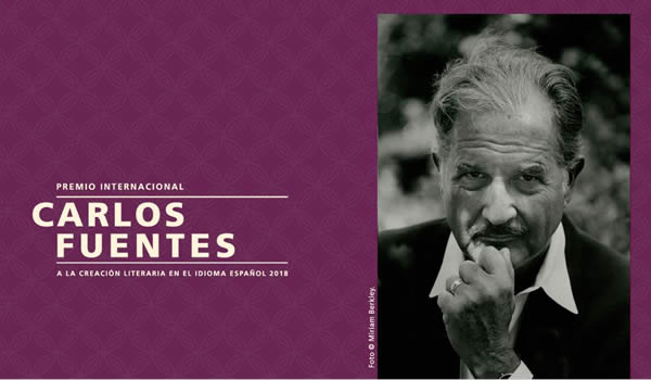 Premio Internacional Carlos Fuentes a la Creación Literaria en el Idioma Español 2018